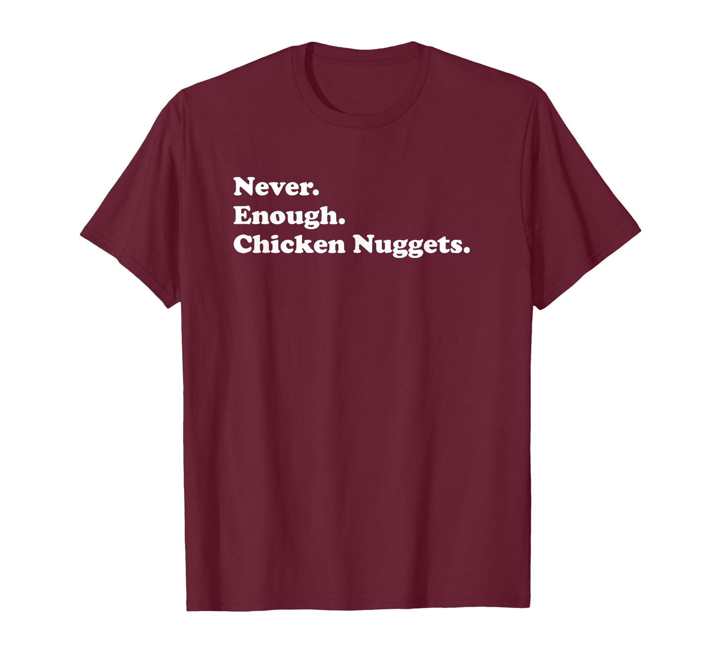 Never Enough Chicken Nuggets Funny Chicken Nugget T-Shirt
