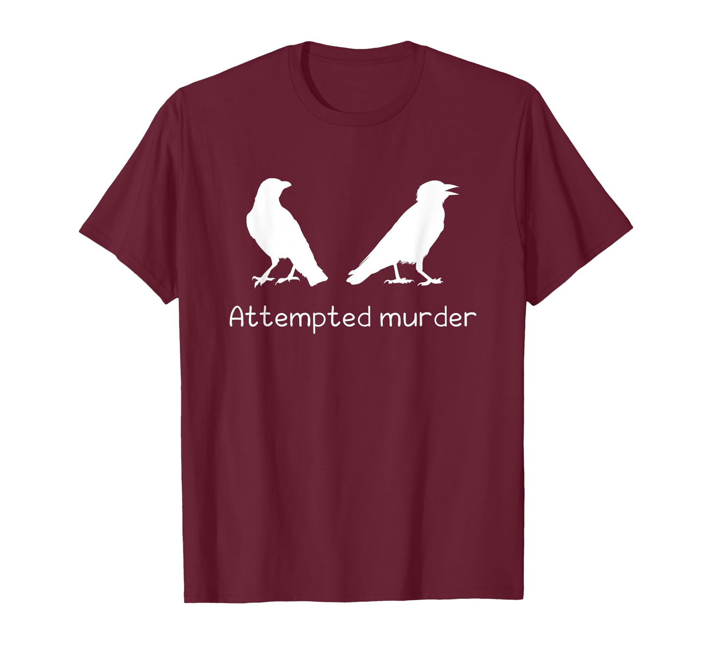 Ornithology Bird Crow Attempted Murder T-Shirt