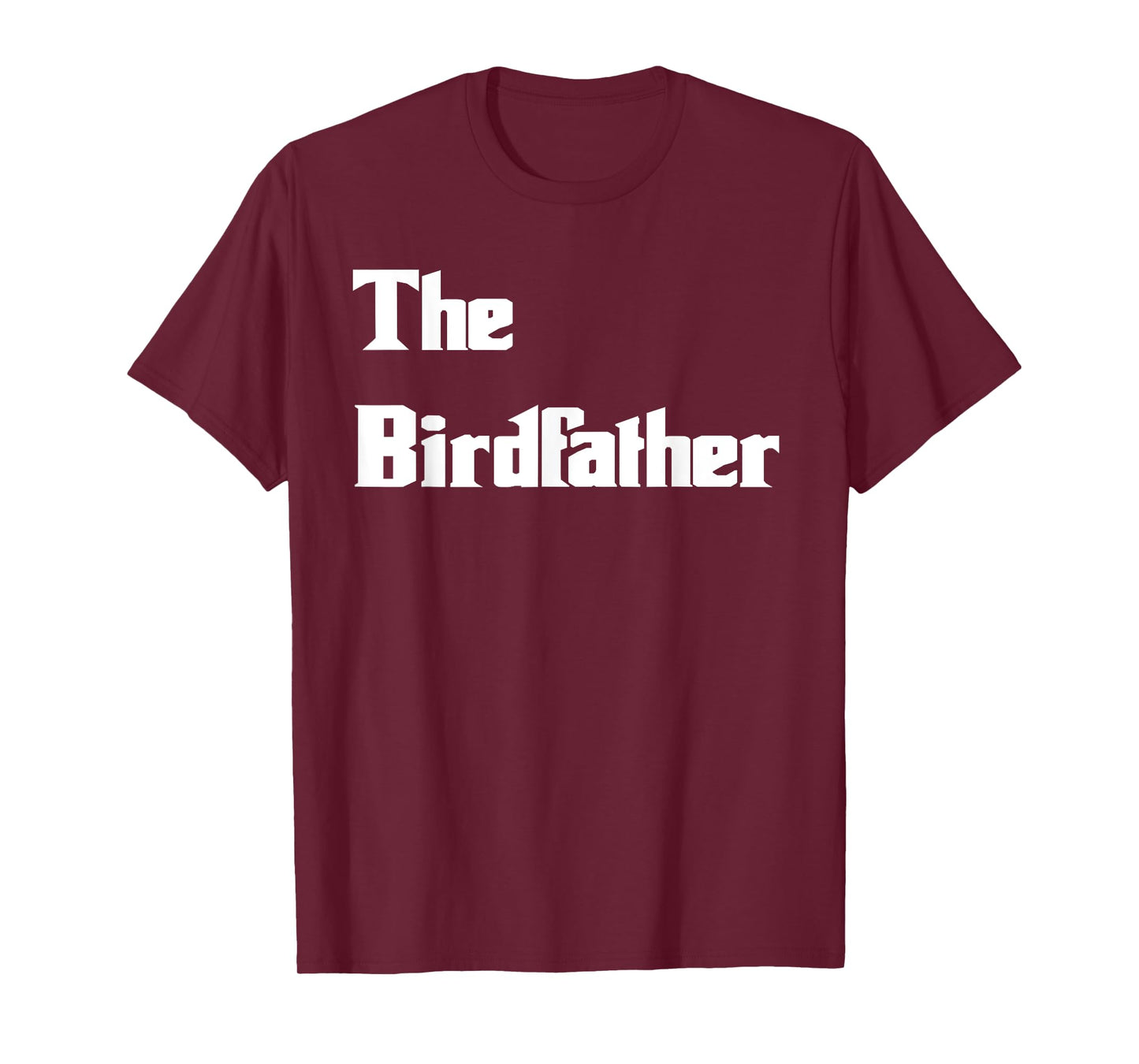 The Birdfather Funny Bird Dad Tshirt T-Shirt