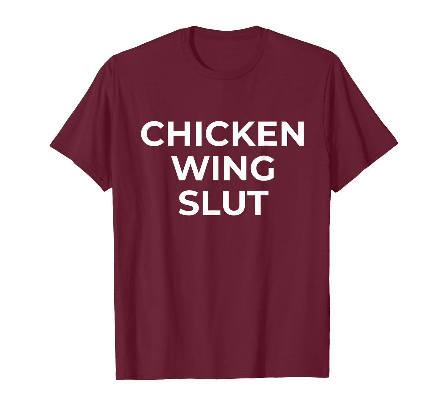 Chicken Wing Slut Hilarious Foodie Wing Lover T-Shirt