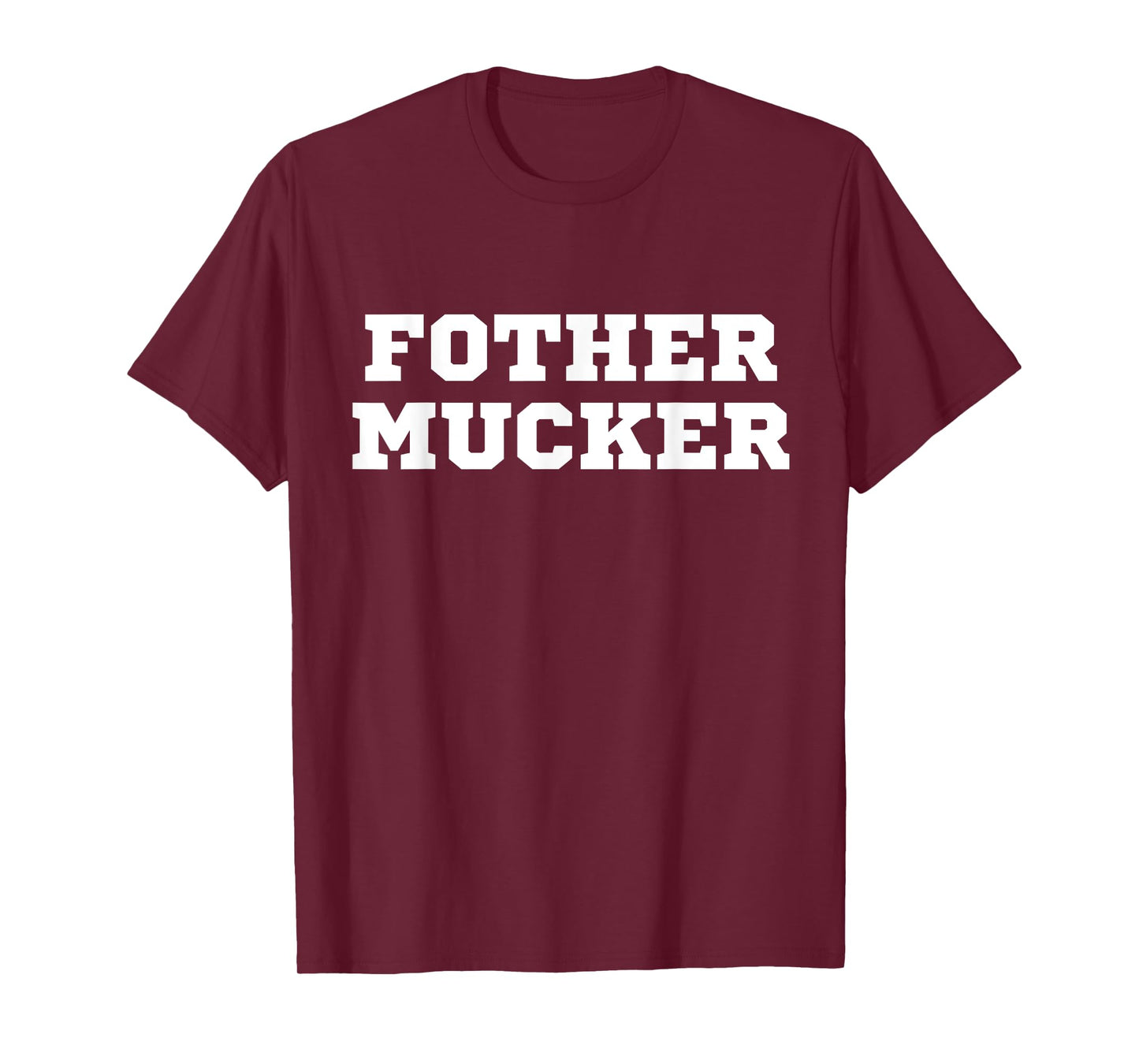Fother Mucker Misspelled Mother Fucker Funny Offensive Crude T-Shirt