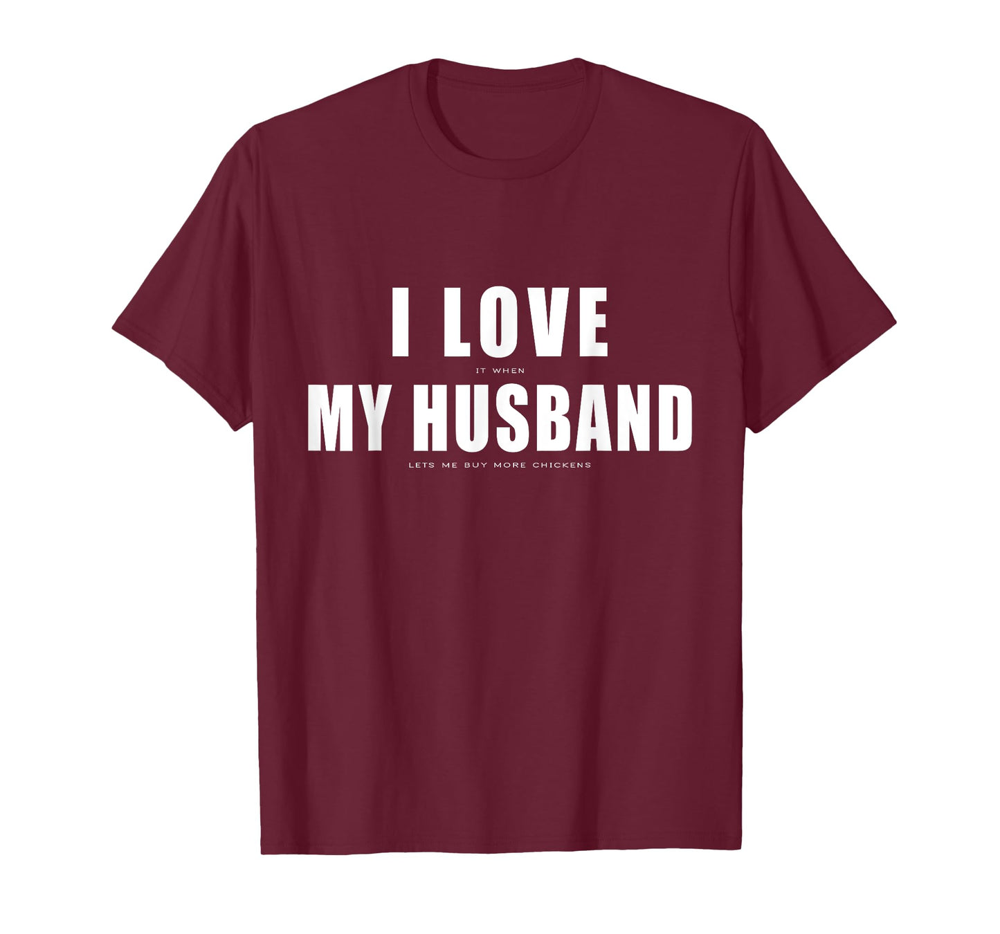 I Love it When My Husband Buy More Chickens Funny Chicken T-Shirt
