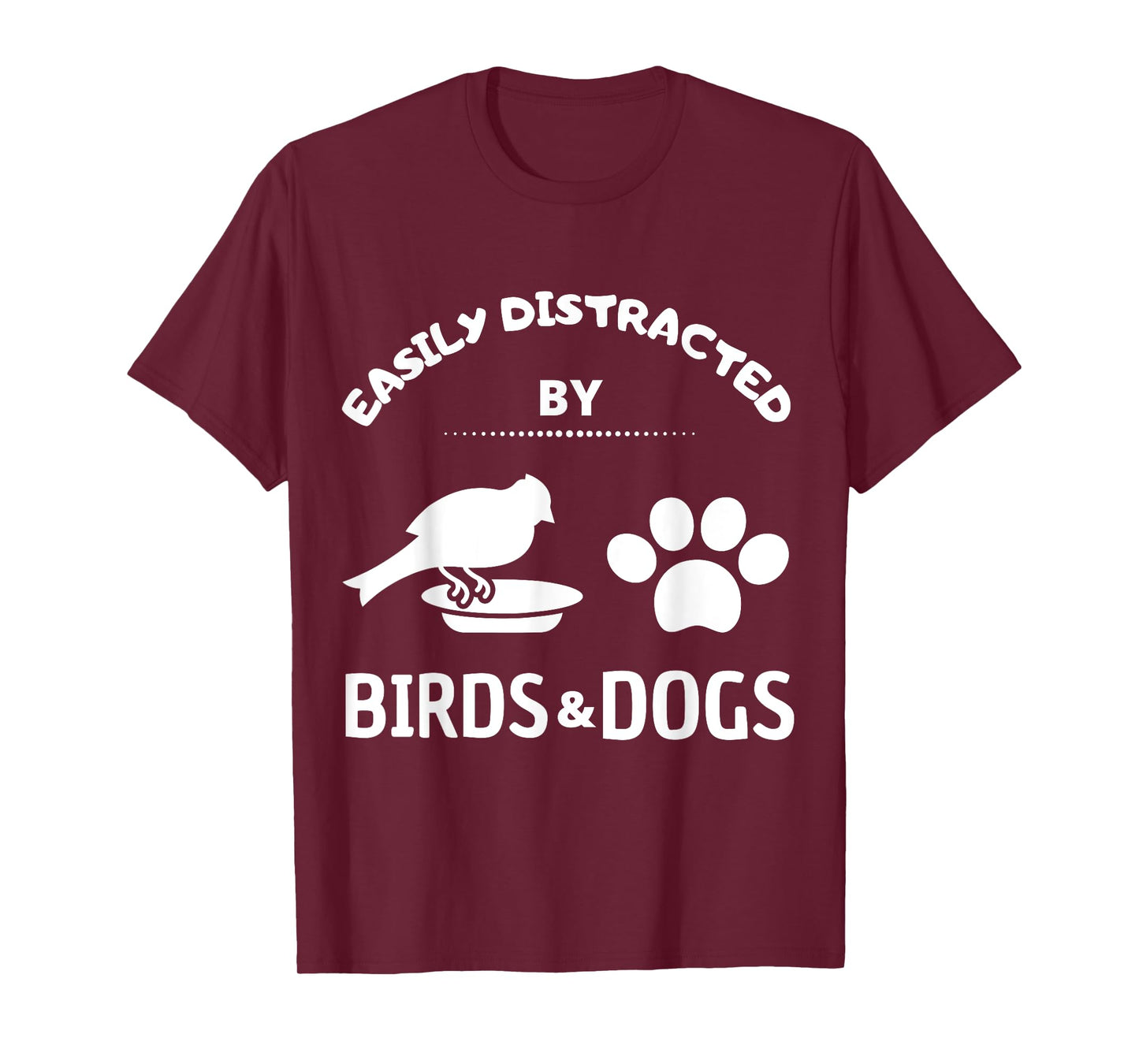 Easily distracted by birds and Dog Lover Gift Idea Pet Lover Men Women Kids T-Shirt