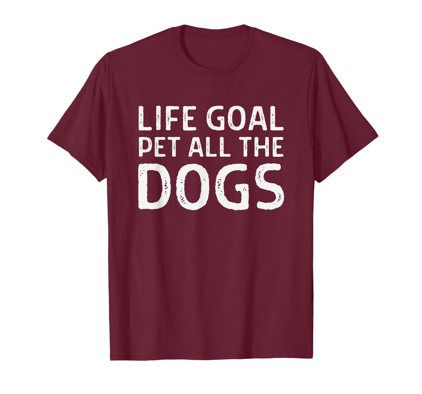 Life Goal Pet All the Dogs - Funny Dog Lover - Dog Owner T-Shirt