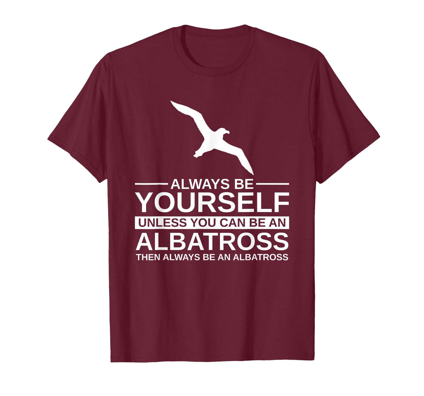 Always Be Yourself Albatross Gift For Men Women Bird Seabird T-Shirt