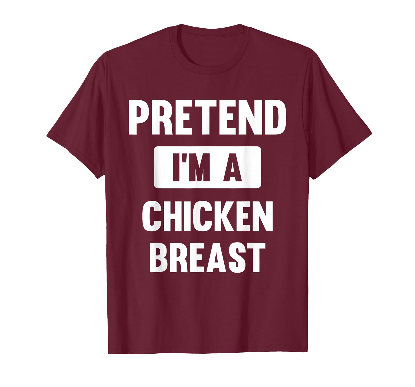 Pretend I'm A Chicken Breast Funny Halloween Costume T-Shirt