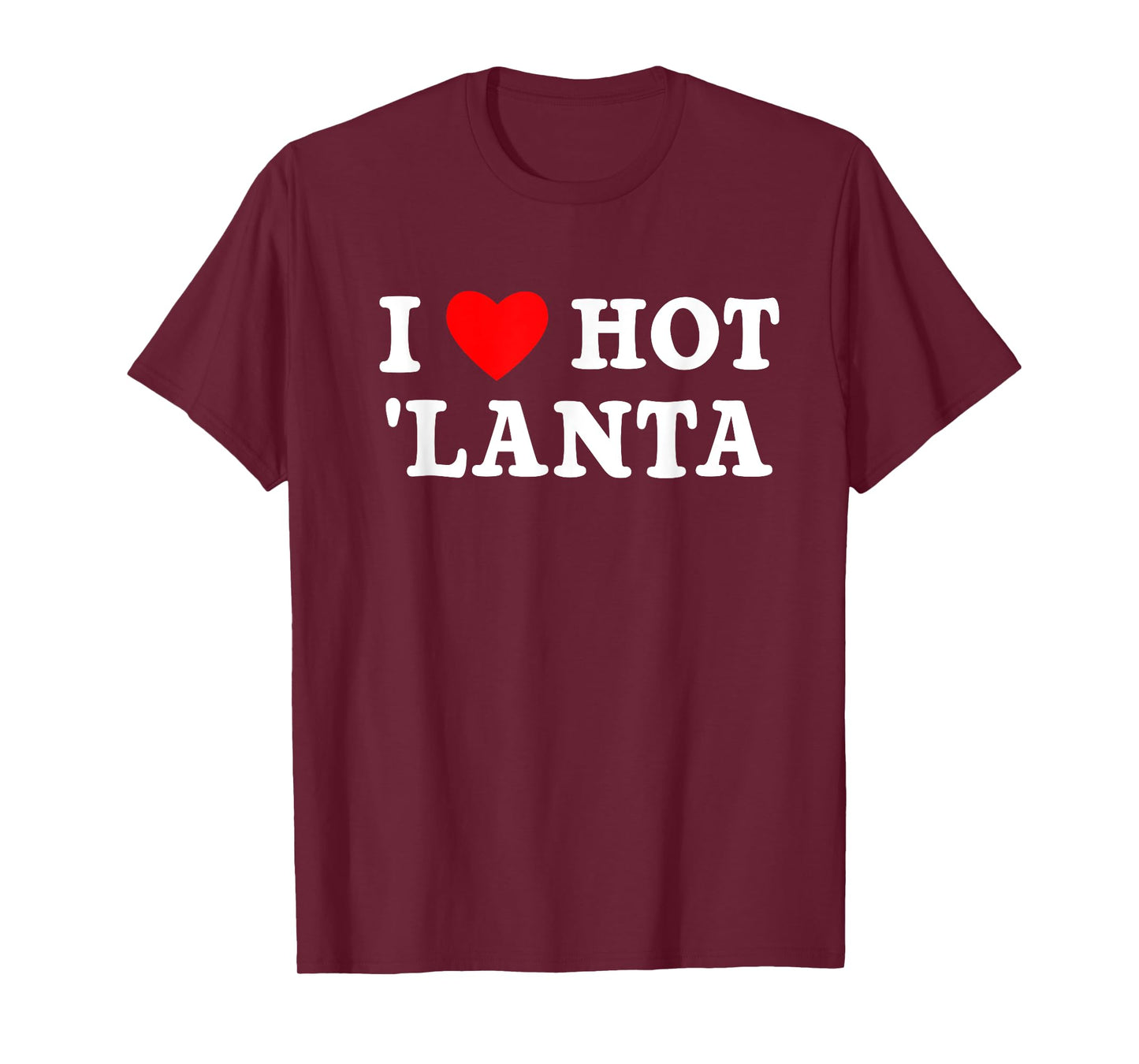 I Love Hotlanta City of Atlanta Nickname GA ATL Georgia Art T-Shirt