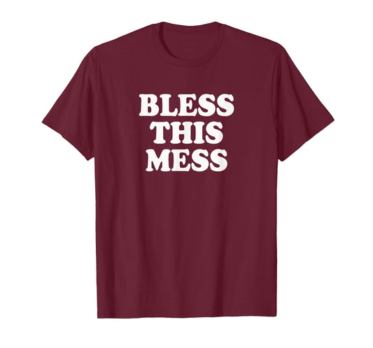 Bless this Mess | Funny mom life novelty shirt T-Shirt