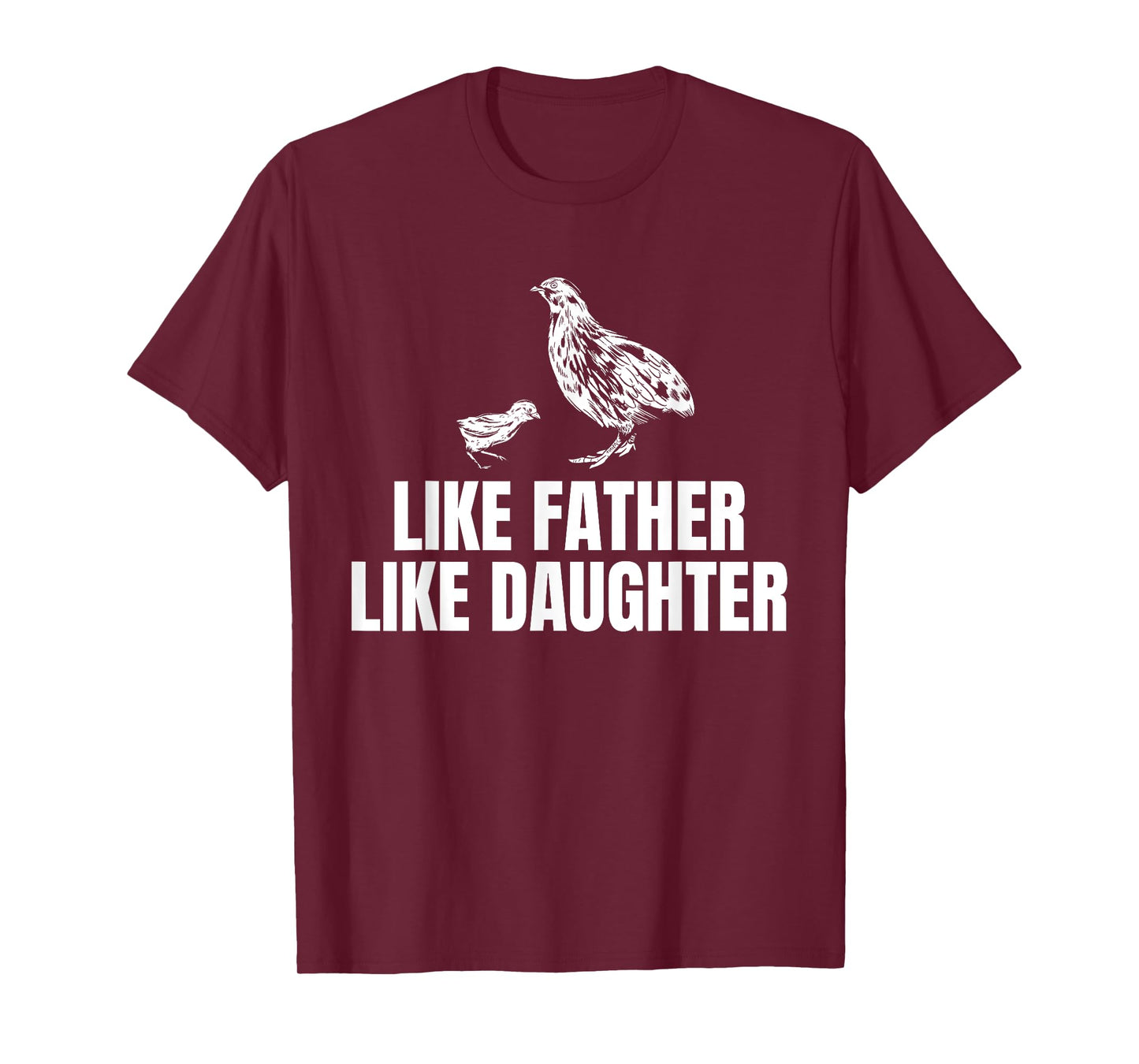 Like Father Like Daughter Quail Chicken Bird Fathers Day T-Shirt