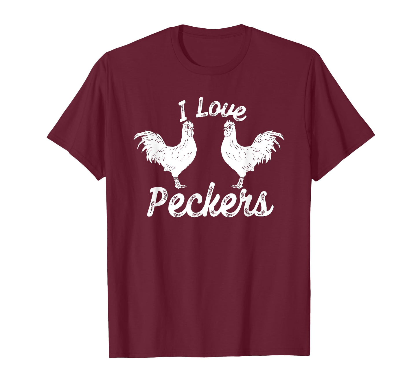 I Love Peckers Funny Chicken T-Shirt