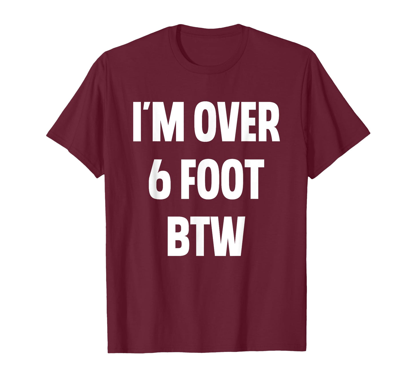 I'm Over 6 Foot Btw Funny Joke Cheesy Pickup Lines T-Shirt