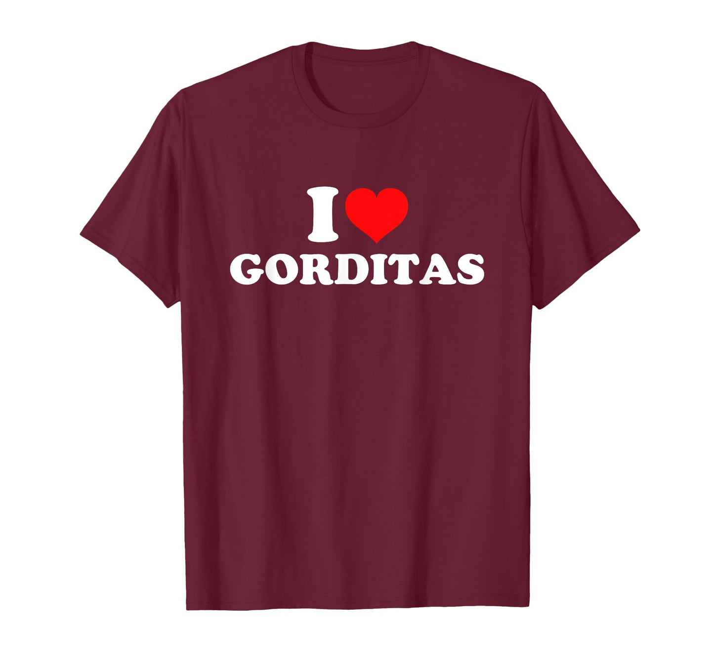 I Love Gorditas T-Shirt