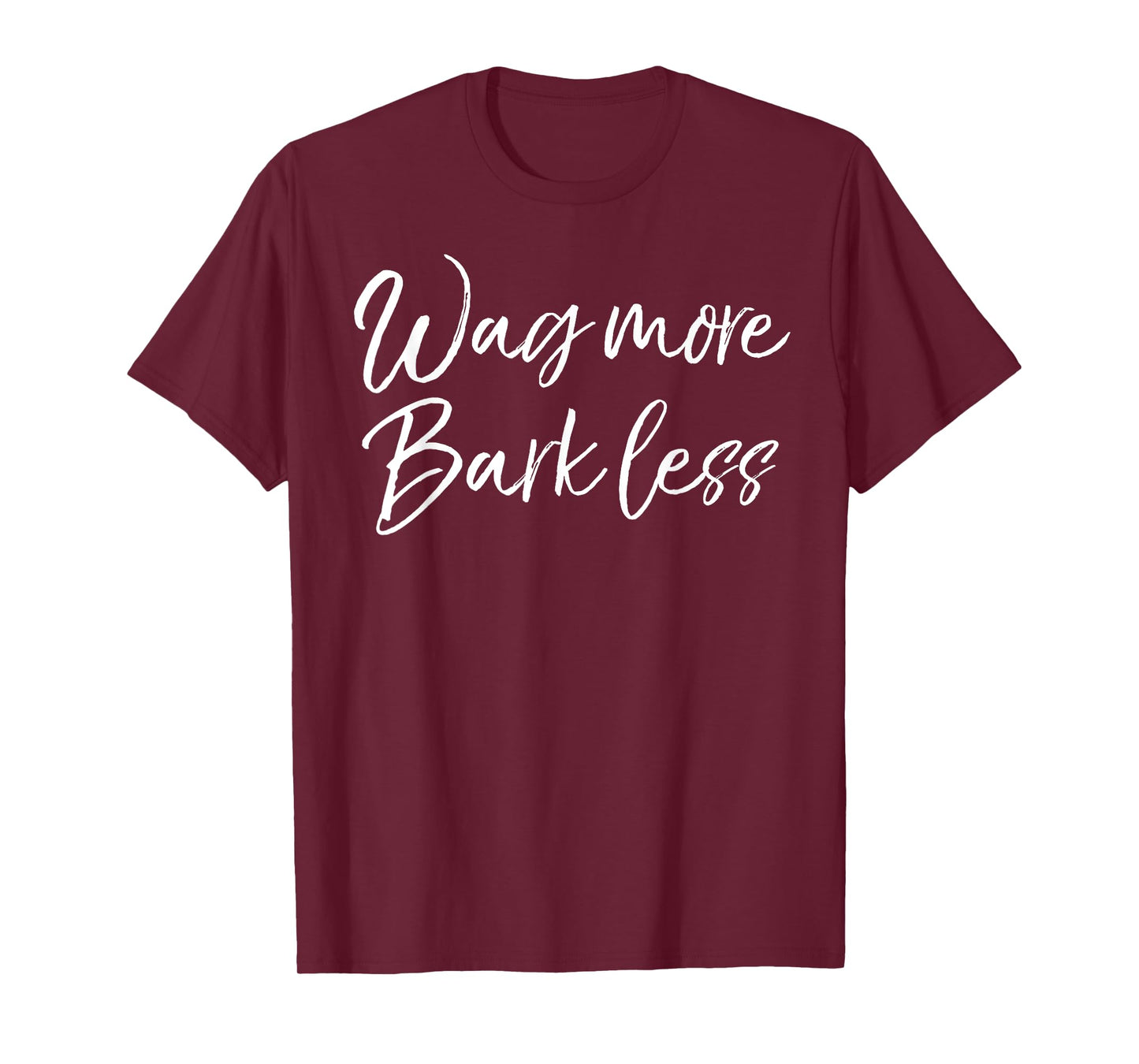 Funny Kindness Dog Quote for Women Cute Wag More Bark Less T-Shirt