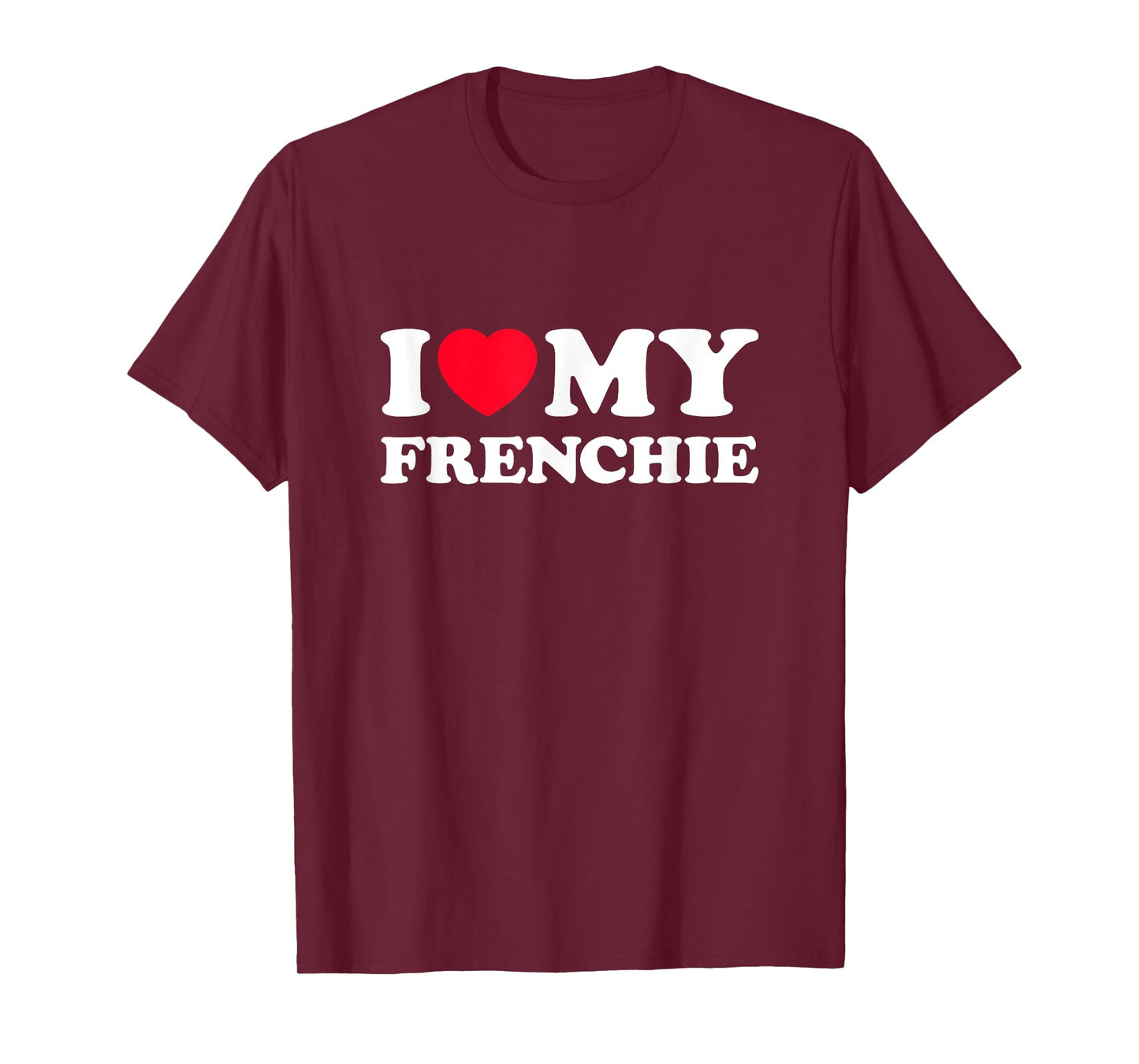 I Love My Frenchie Men Women Kids T-Shirt