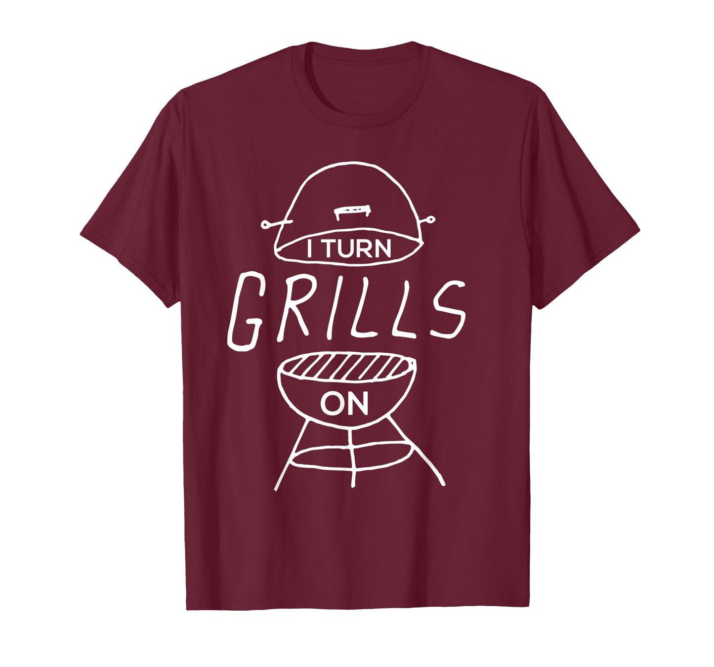 I Turn Grills On Funny BBQ T-Shirt