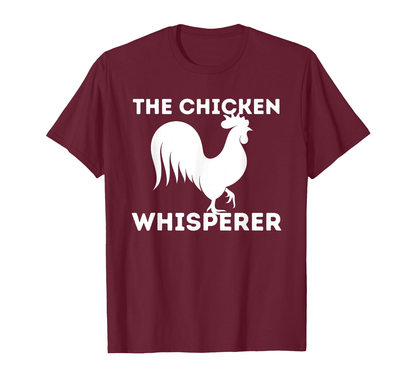 The Chicken Whisperer - Funny Chicken Lover Chicken Farming T-Shirt
