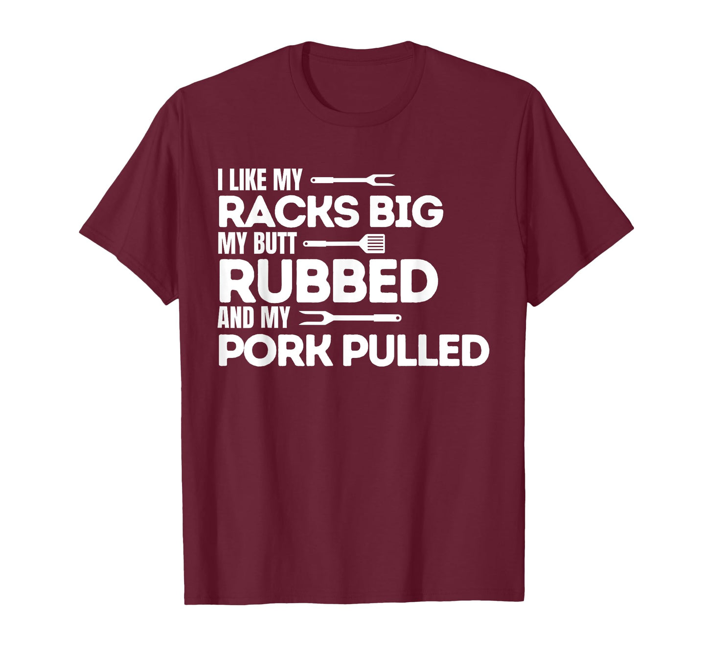 BBQ Barbecue Grilling Butt Rubbed Pork Pulled Pitmaster Dad T-Shirt