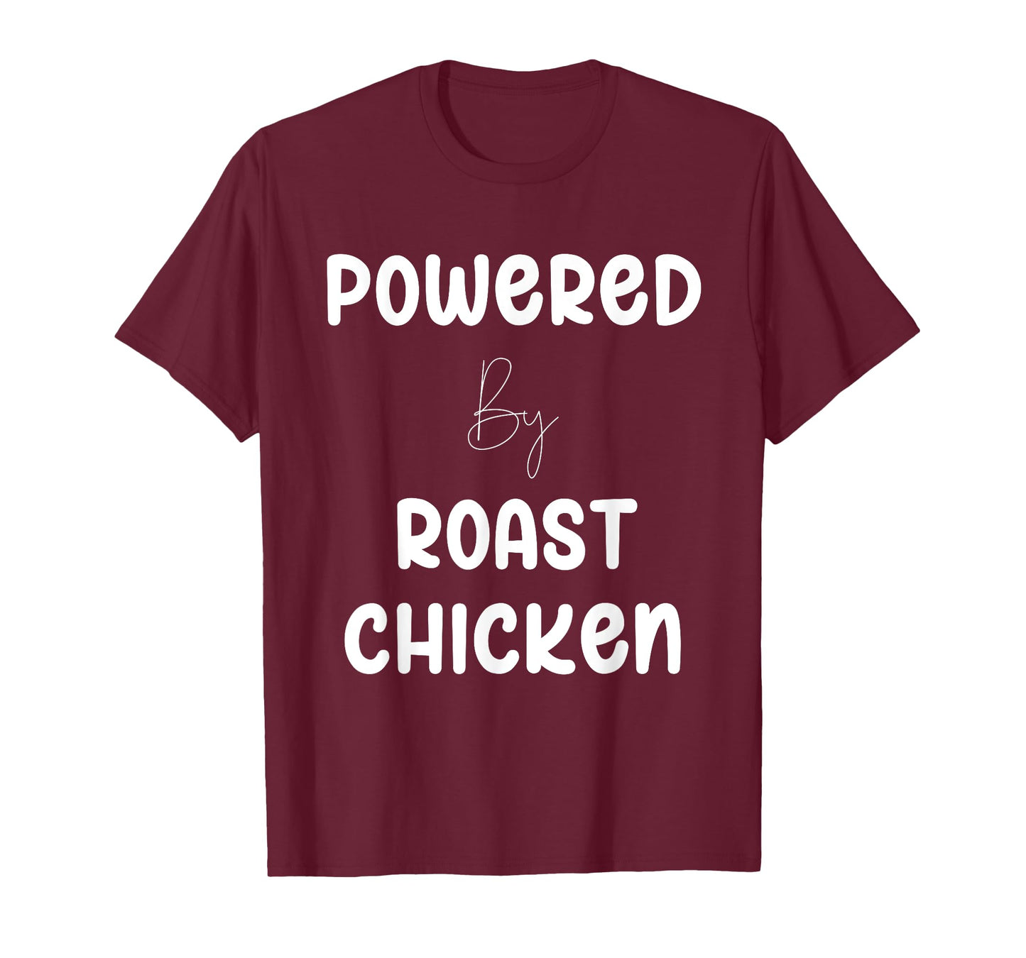 Powered By Roast Chicken Text T-Shirt