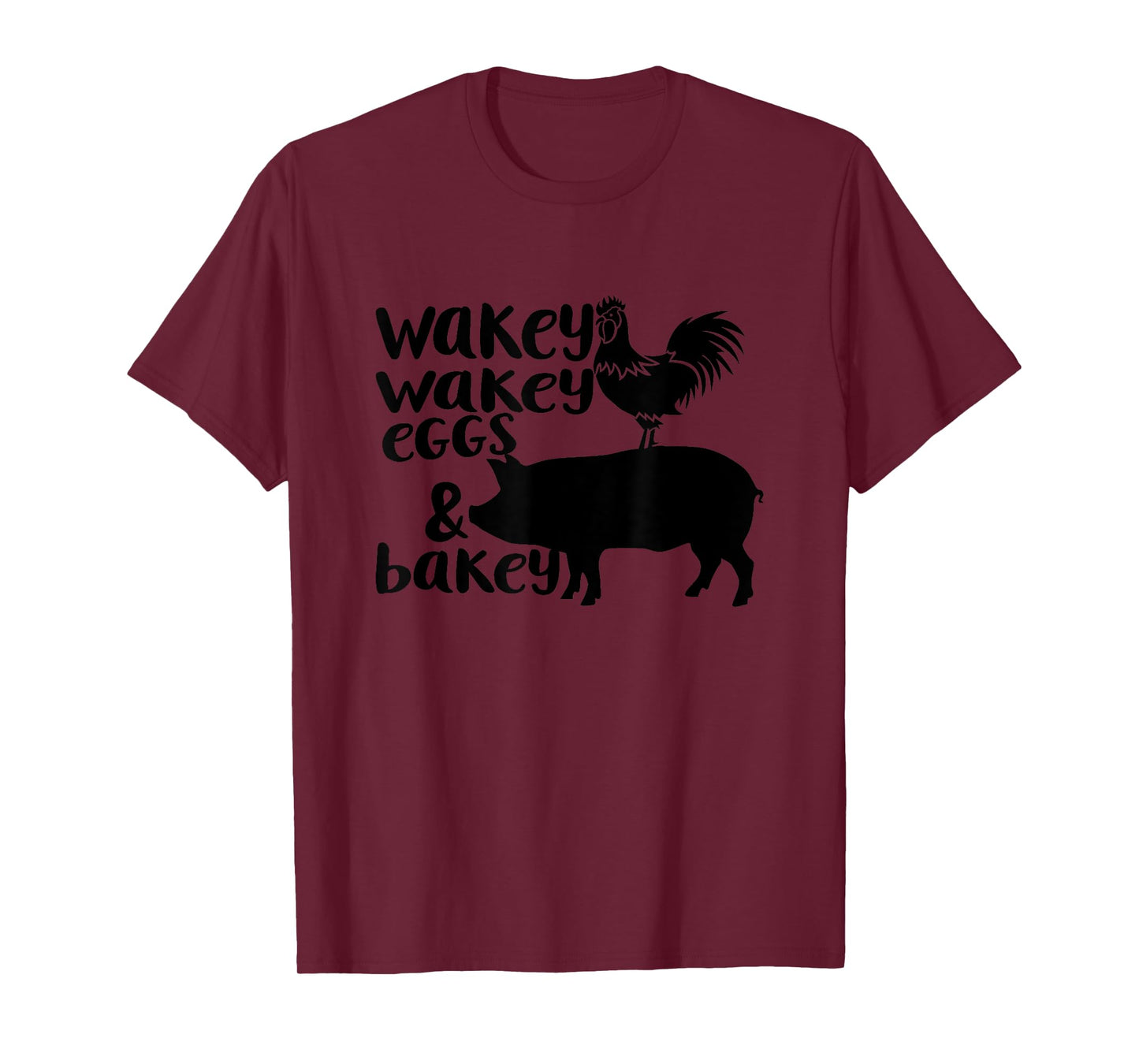 Wakey Wakey Eggs and Bakey Chicken Pig Quote T-Shirt