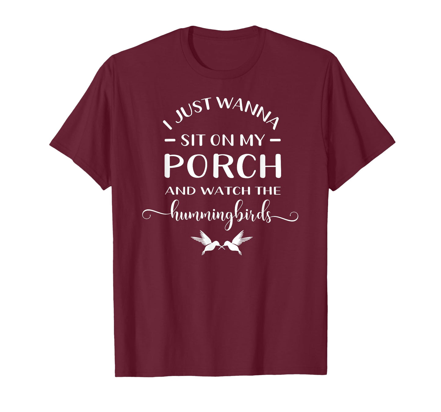 I Just Wanna Sit On My Porch And Watch The Hummingbirds T-Shirt