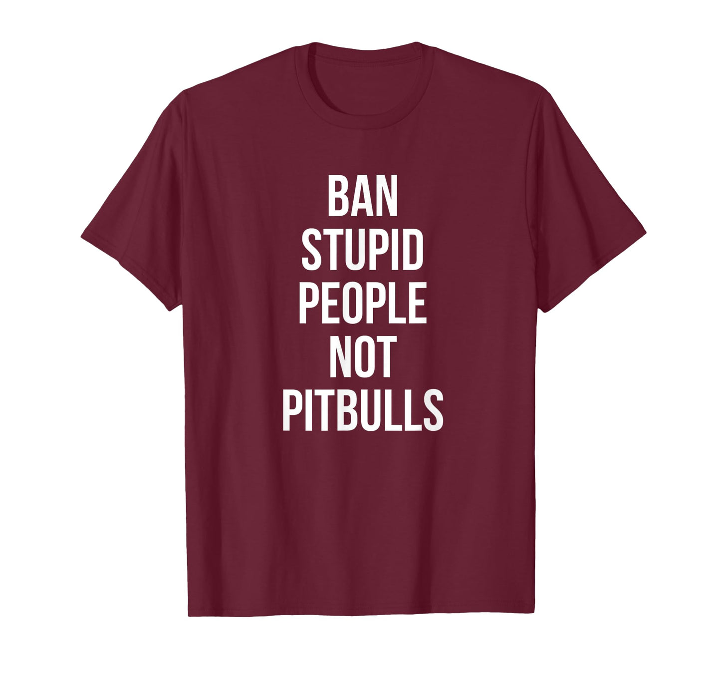 Funny Ban Stupid People Not Pitbulls Pit Bull Dog Lover T-Shirt for Men Women Girls Kids