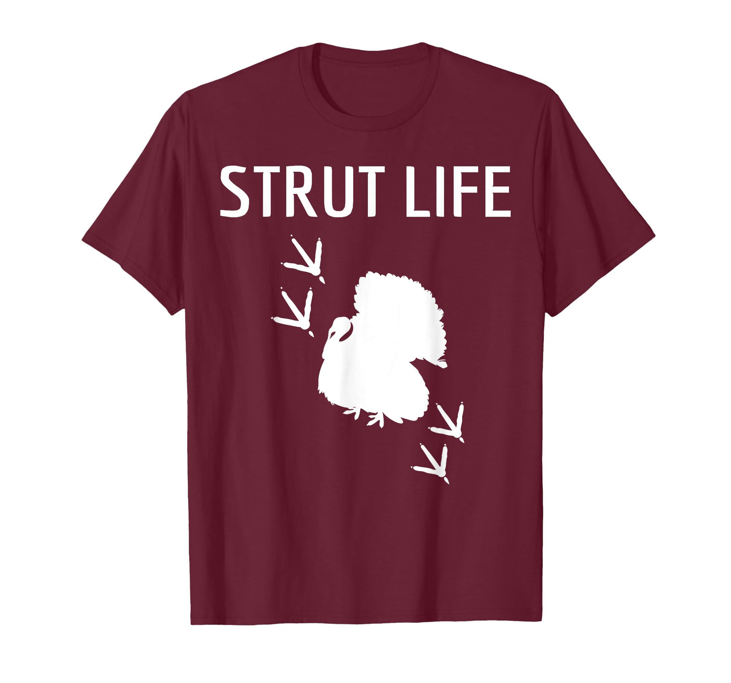 Turkey Hunting Strut Life Hunter Gift T-Shirt