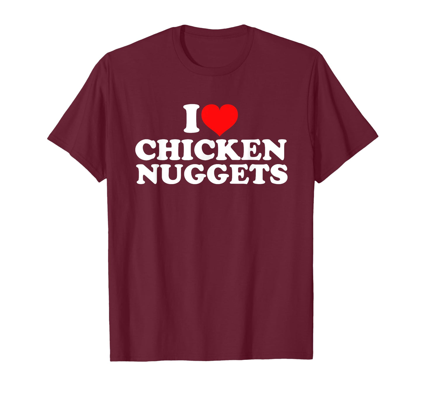 I Love Chicken Nuggets T-Shirt