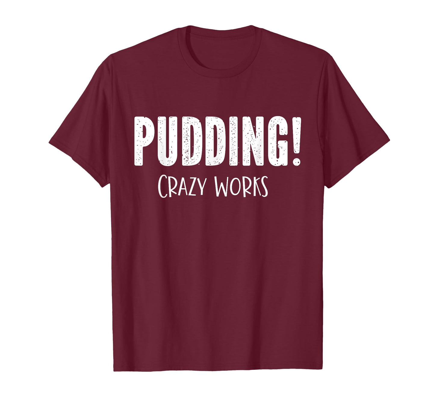 Pudding Crazy Works Funny SPN T-Shirt