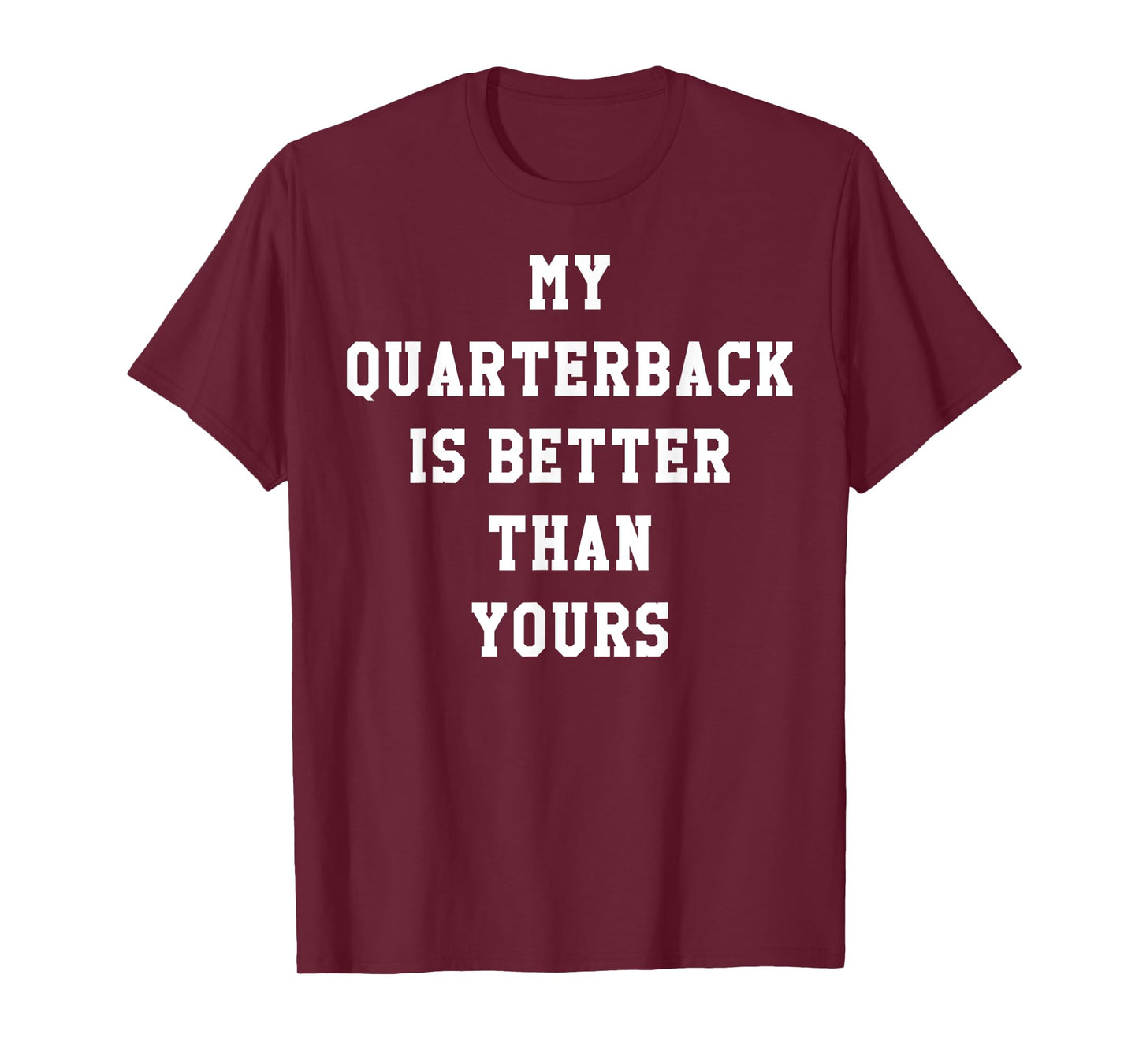 My Quarterback Is Better Than Yours T-Shirt T-Shirt