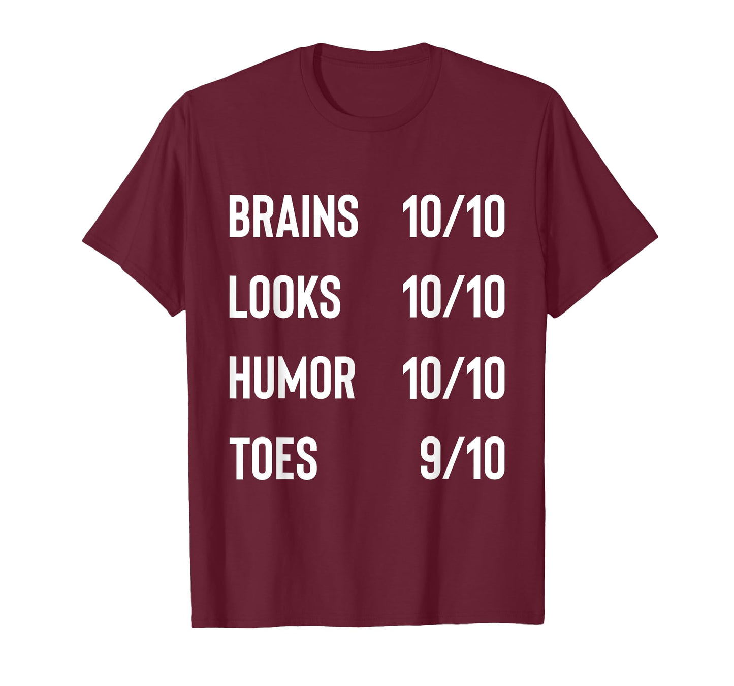 Brains 10/10 Look 10/10 Humor 10/10 Toes 9/10 Funny Joke T-Shirt