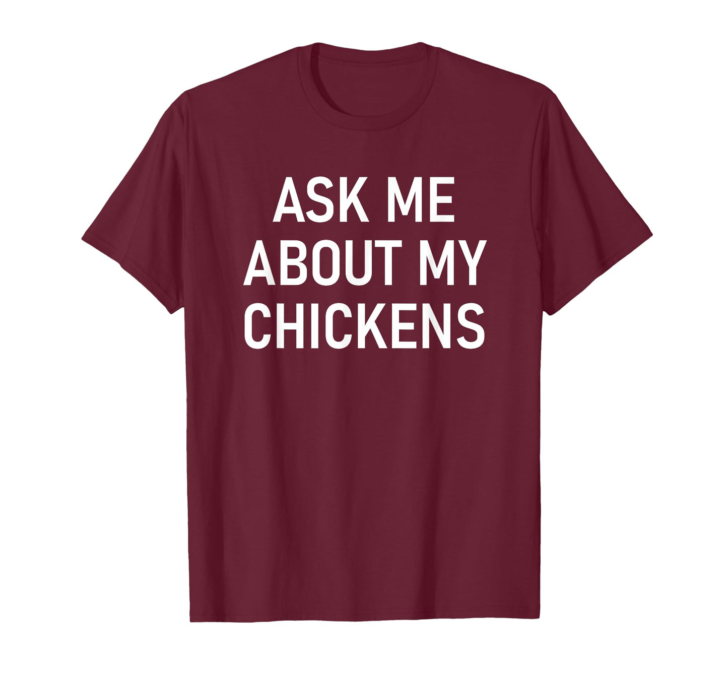 Ask Me About My Chickens, Funny, Jokes, Sarcastic T-Shirt