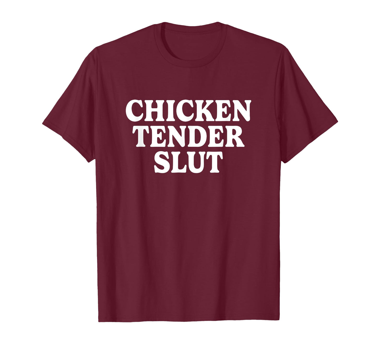 Chicken Tender Slut Funny Meme Men Women T-Shirt
