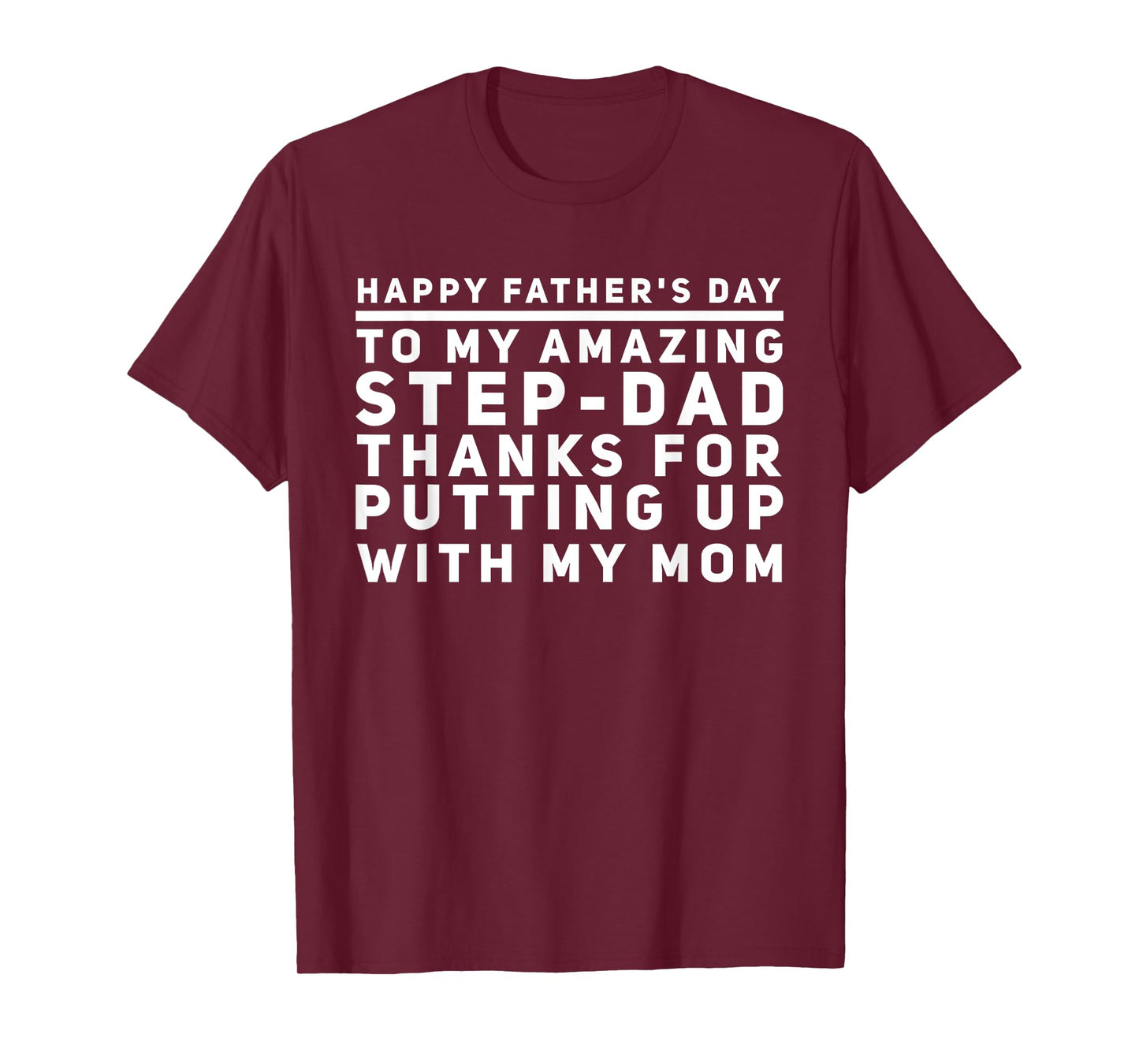 My Amazing Step-Dad Thanks For Putting Up With My Mom T-Shirt