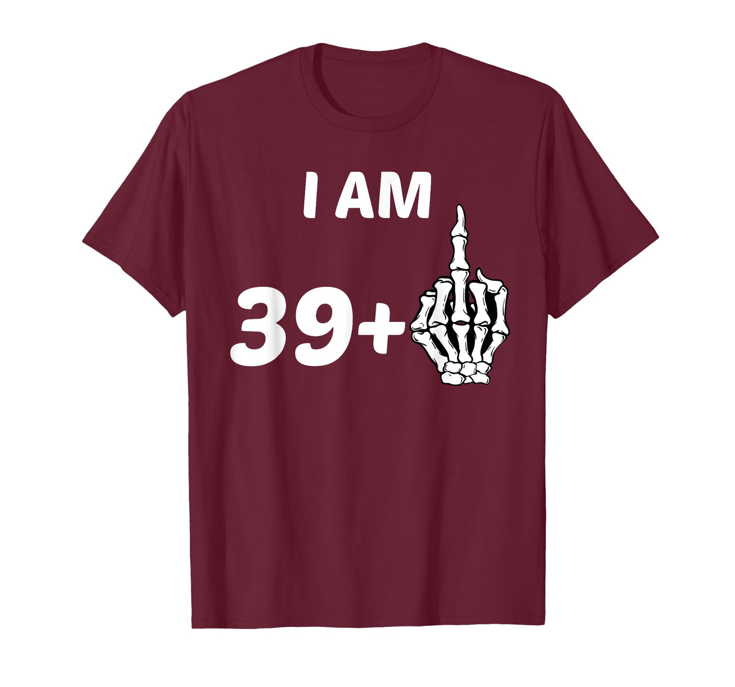 I Am 39 Plus Middle Finger Skeleton Bone 40th Birthday Shirt T-Shirt