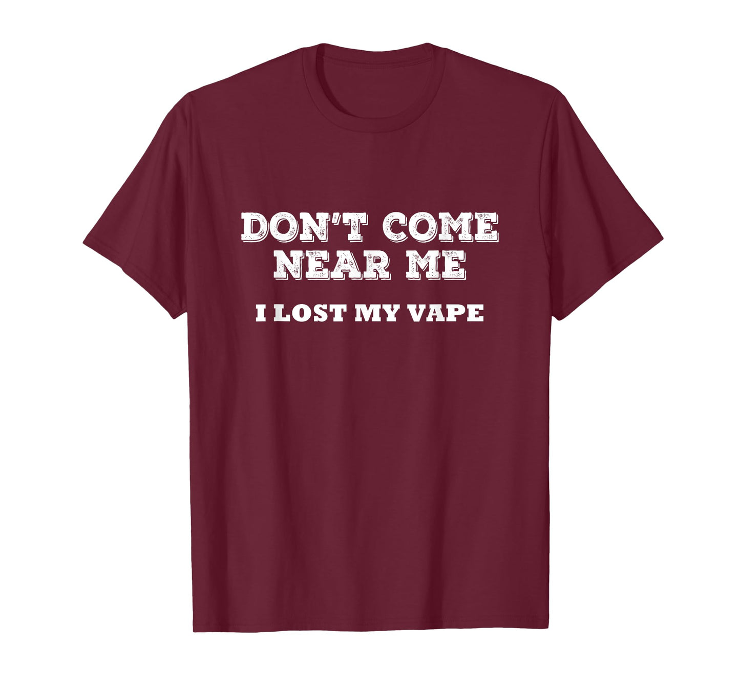 Don't Come Near Me I Lost My Vape Funny Humor T-Shirt