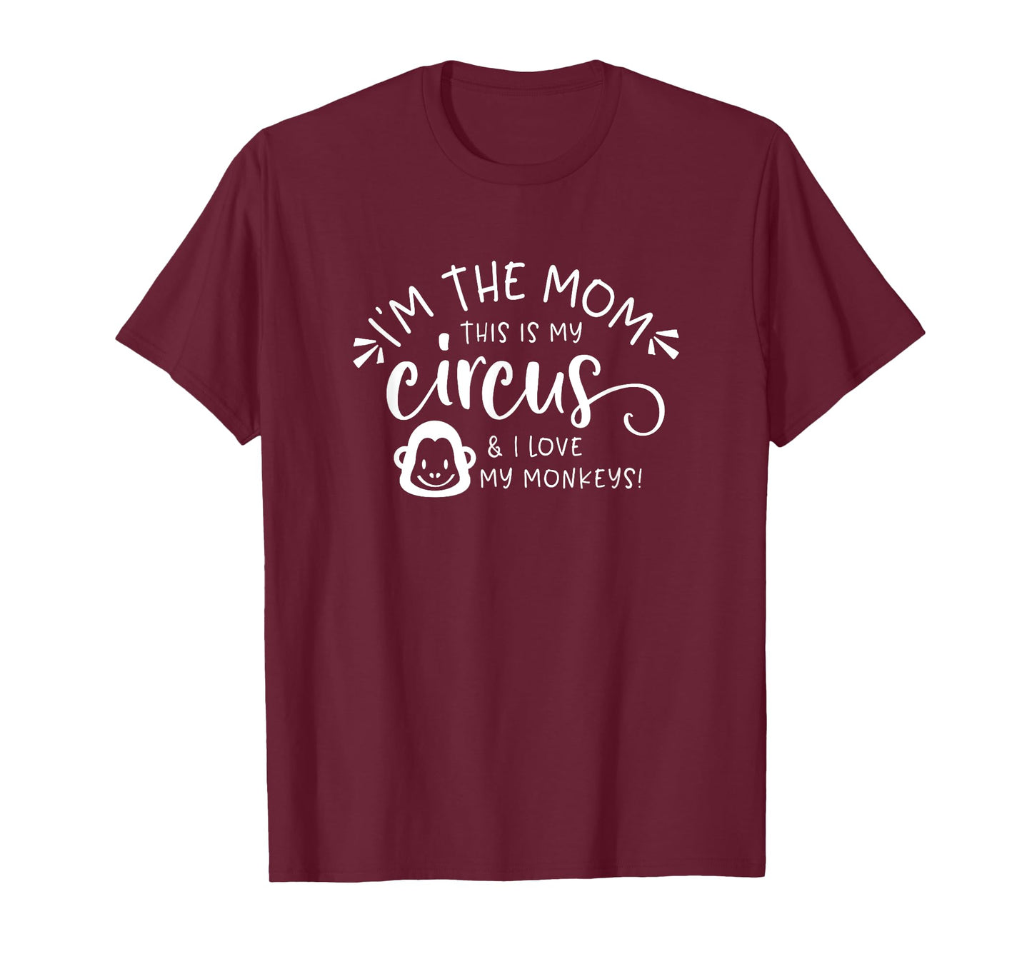 I'm the Mom This is my Circus and I Love My Monkeys T-Shirt
