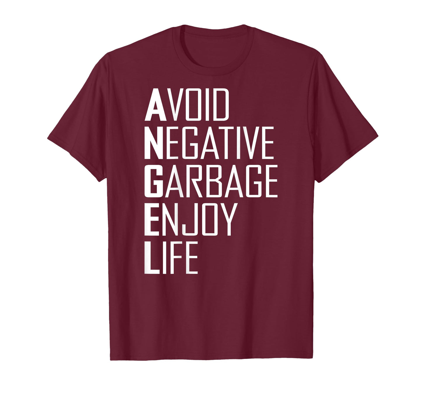 (ON BACK) Avoid Negative Garbage Enjoy Life Funny Quote T-Shirt
