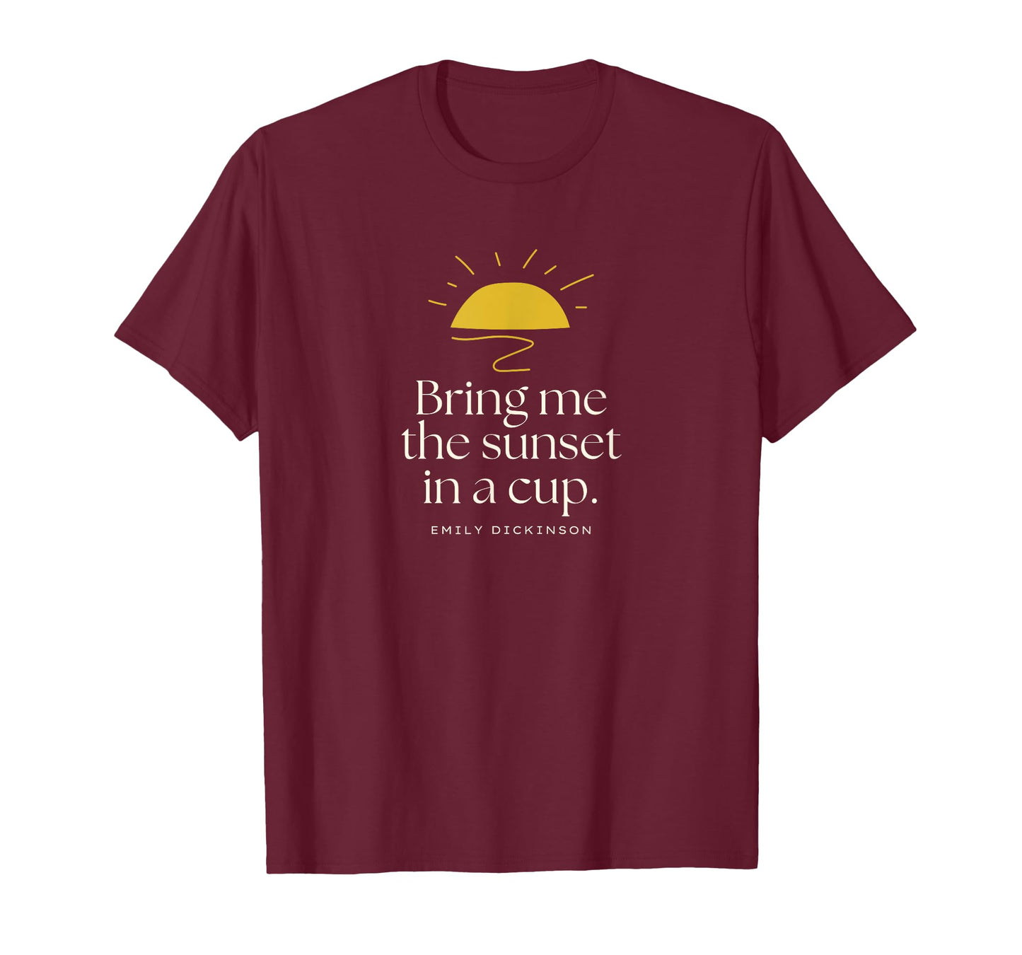Emily Dickinson Bring Me The Sunset Quote Poetry Poem Gift T-Shirt