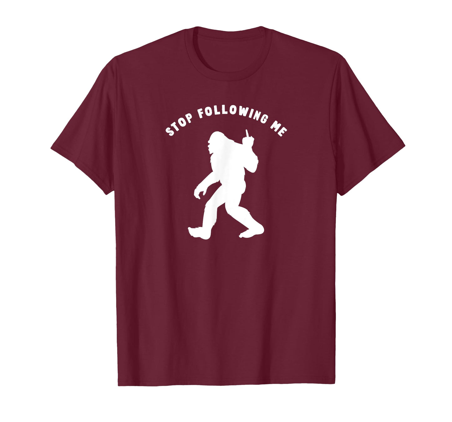 Funny Bigfoot Middle Finger Stop Following Me Sasquatch T-Shirt