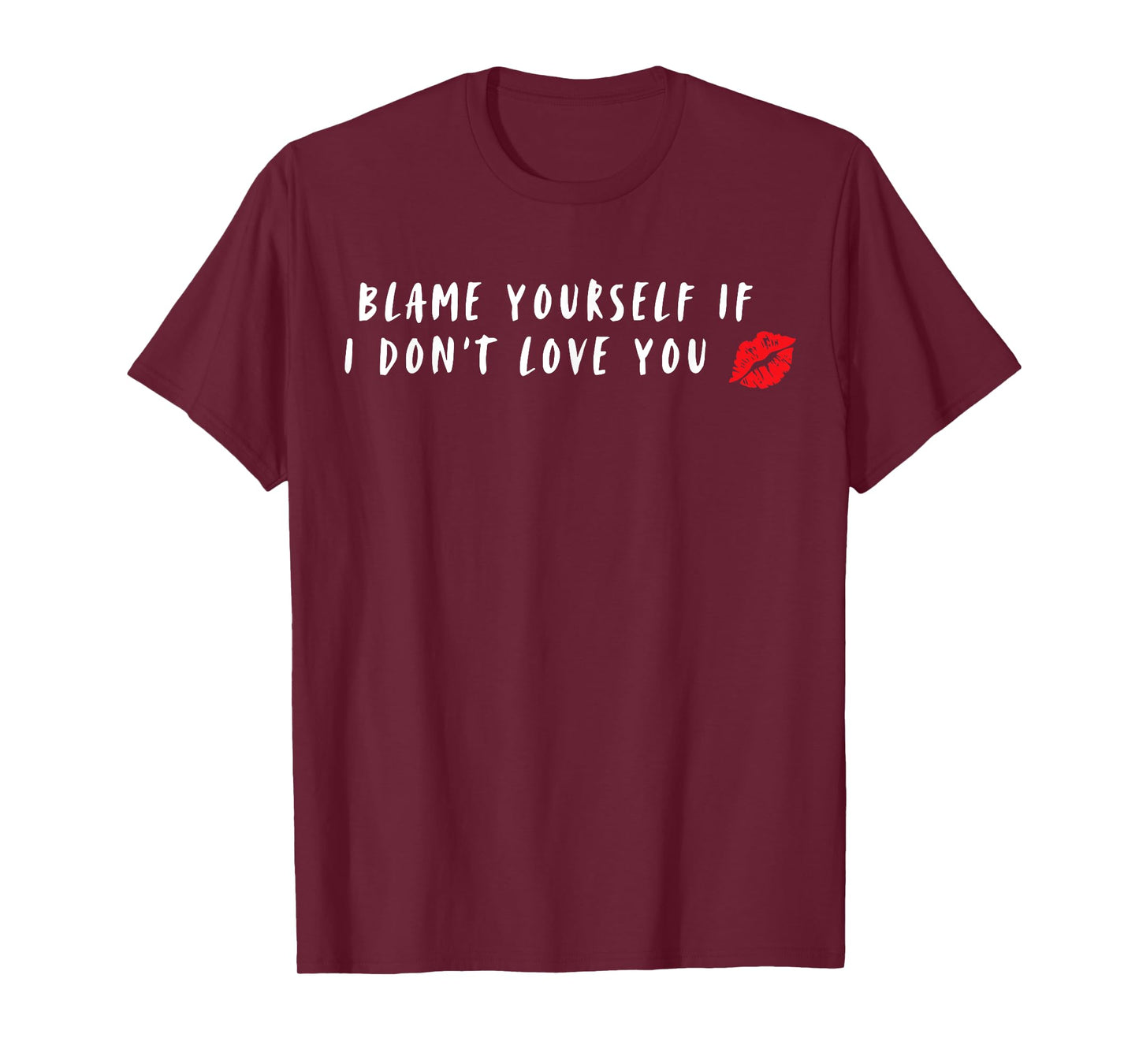 Blame Yourself If I Don't Love You T-Shirt