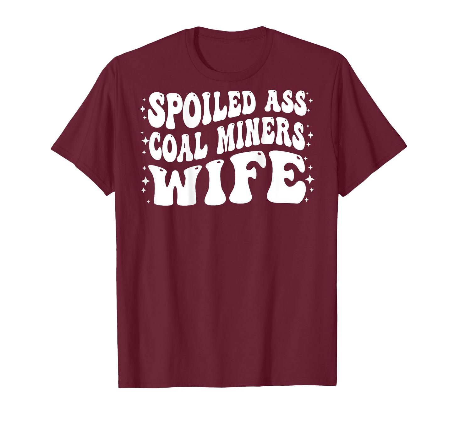 Funny Coal Miners Wife Shirt Spoiled Ass Coal Miners Wife T-Shirt