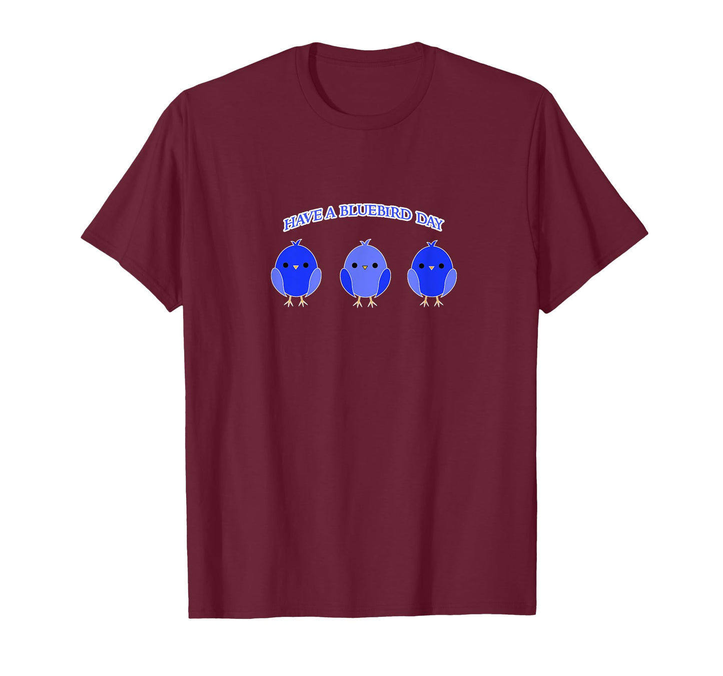 Have a Bluebird Day T-shirt Blue Bird Happiness Gift T-Shirt