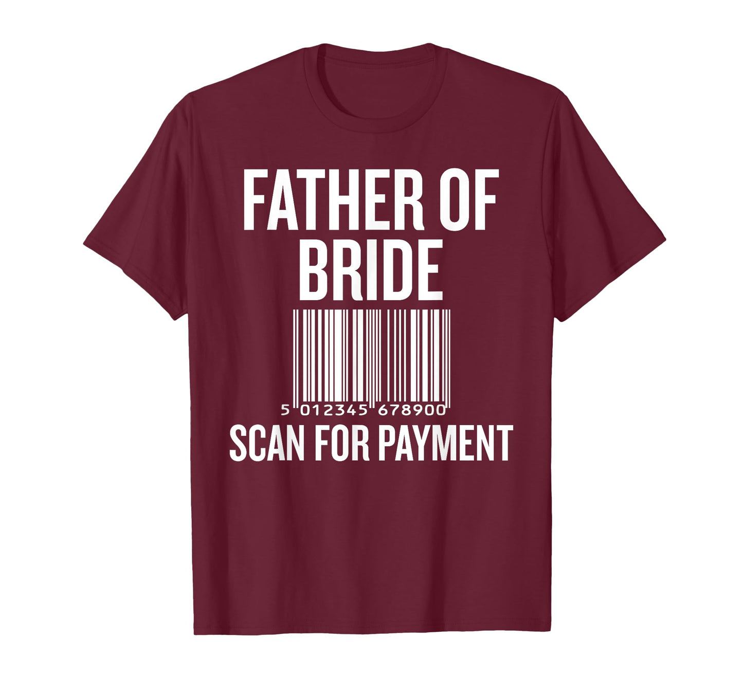 Father of Bride Scan for Payment Funny Wedding Preparation T-Shirt
