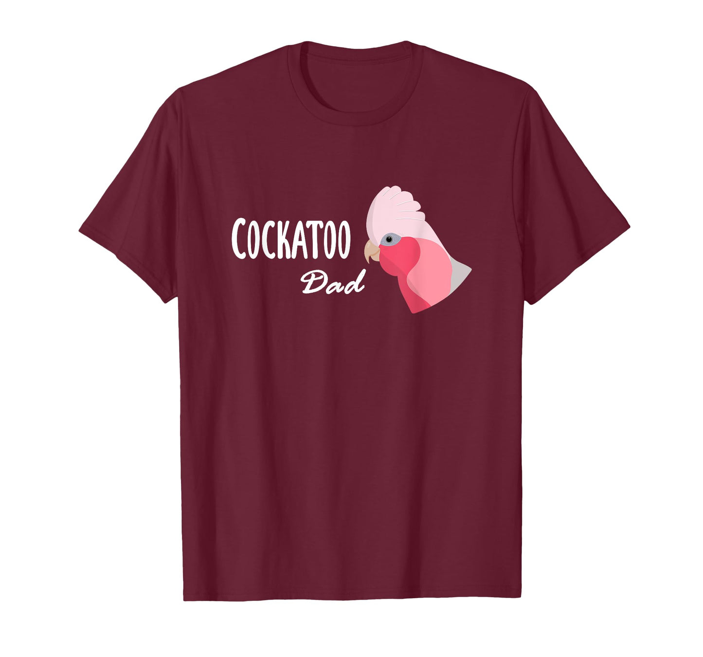 Cockatoo Dad - Galah Cockatoo Parrot T-Shirt