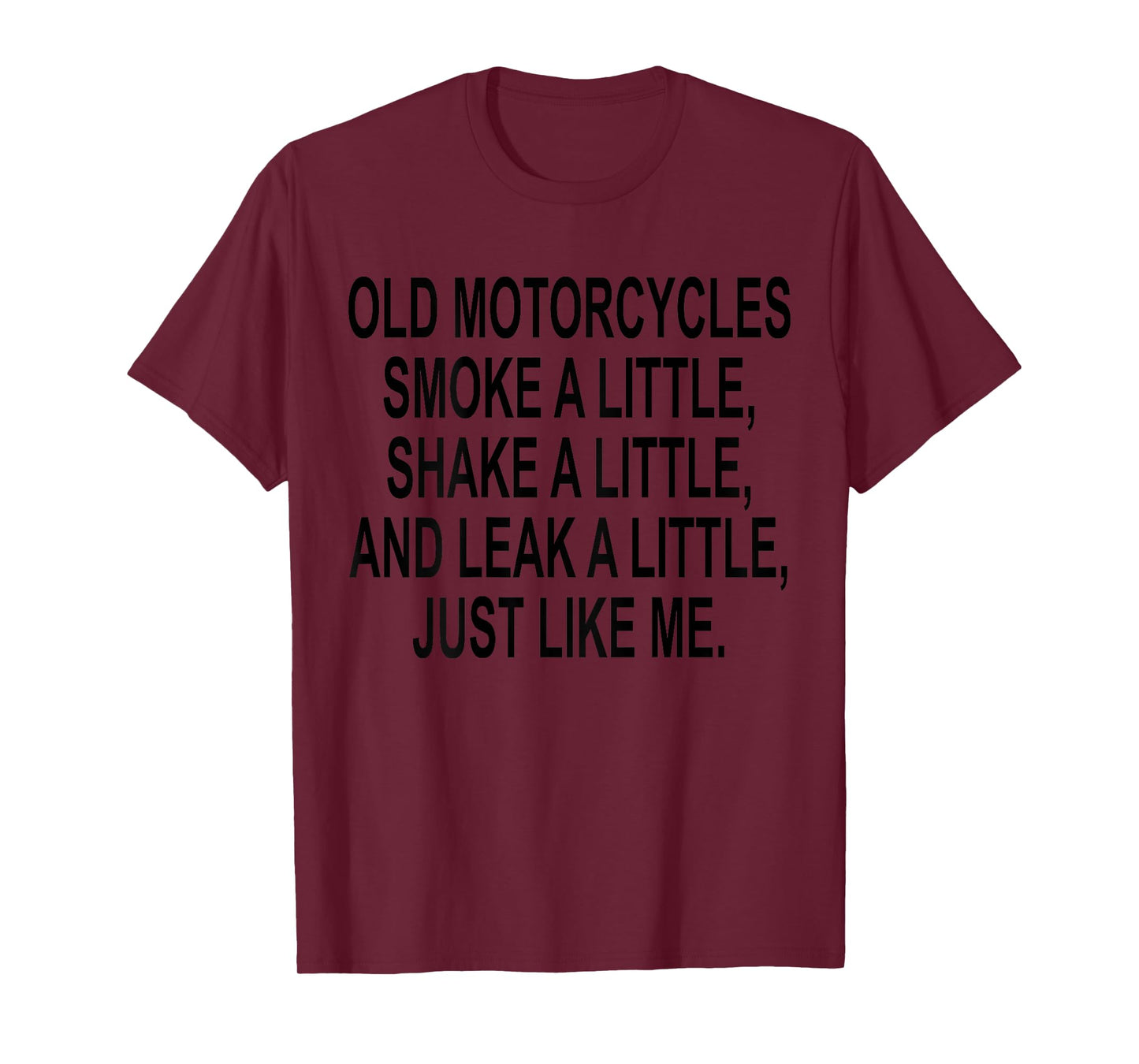 Old Motorcycles Smoke A Little Shake A Little Leak (ON Back) T-Shirt