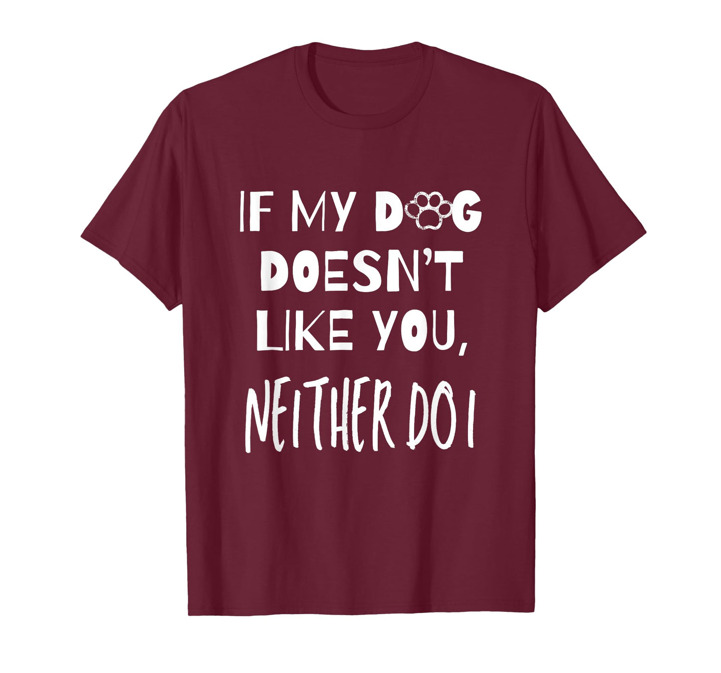 If My Dog Doesn't Like You Neither Do I Puppy Dog Lover Men Women Girls Kids T-Shirt