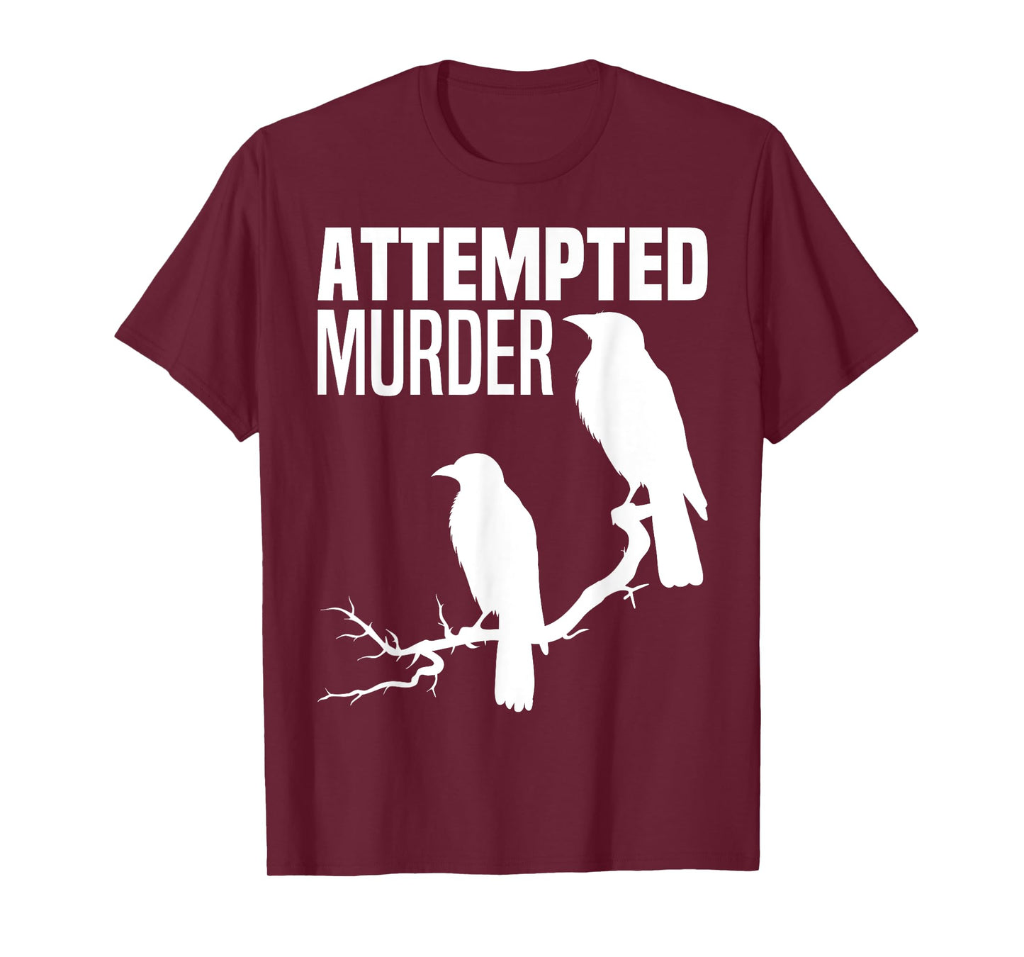 Attempted Murder Crows Ravens Bird Meme Funny Crow On Branch T-Shirt