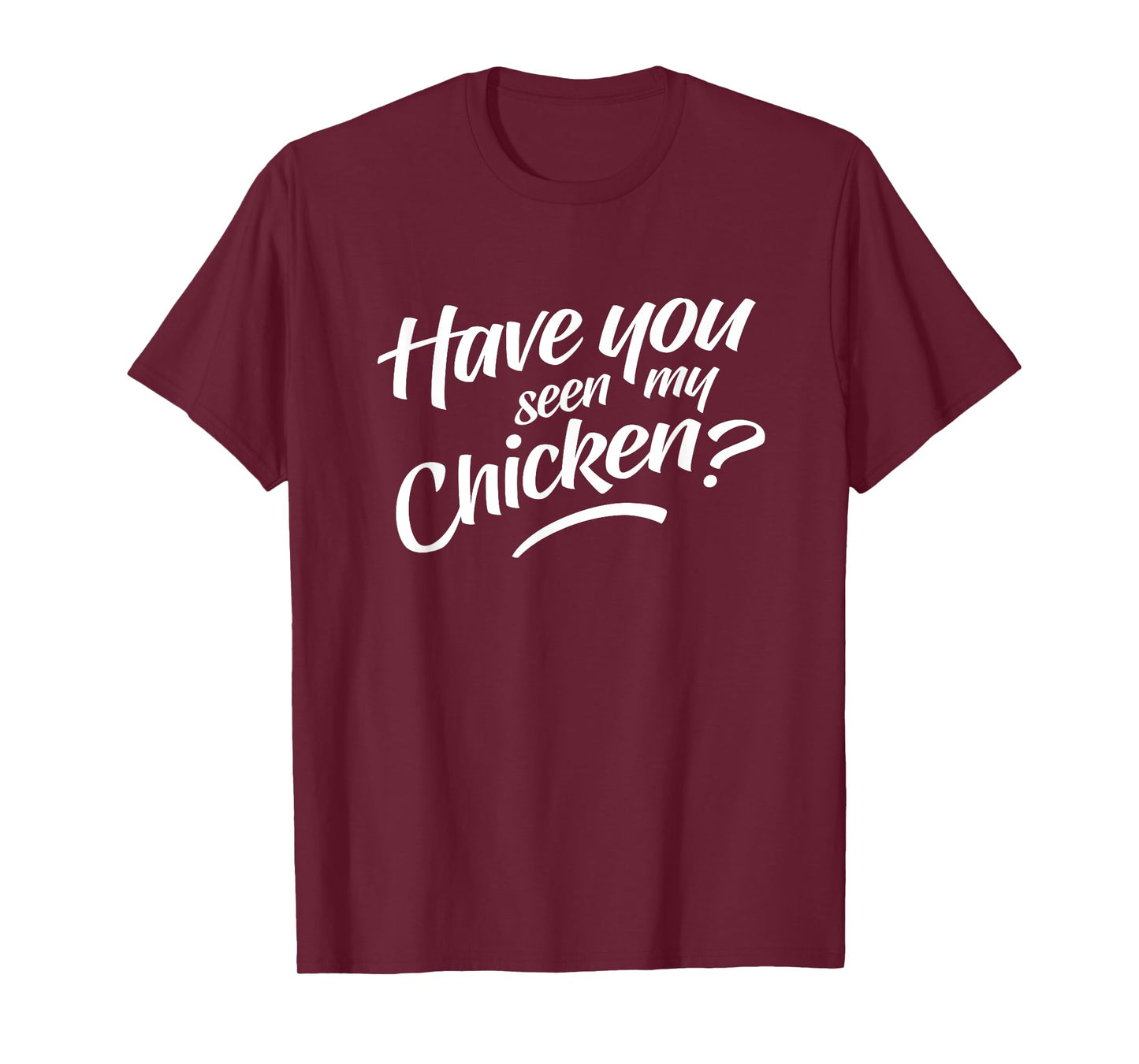 Have You Seen My Chicken T-Shirt