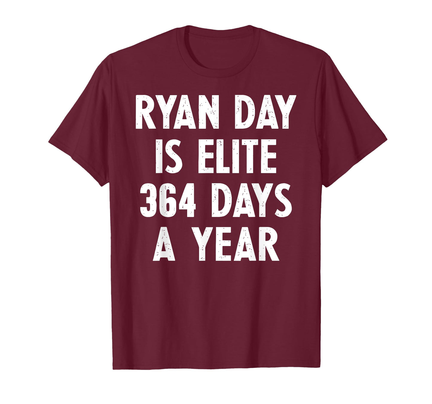 Ryan Day Is Elite 364 Days A Year T-Shirt