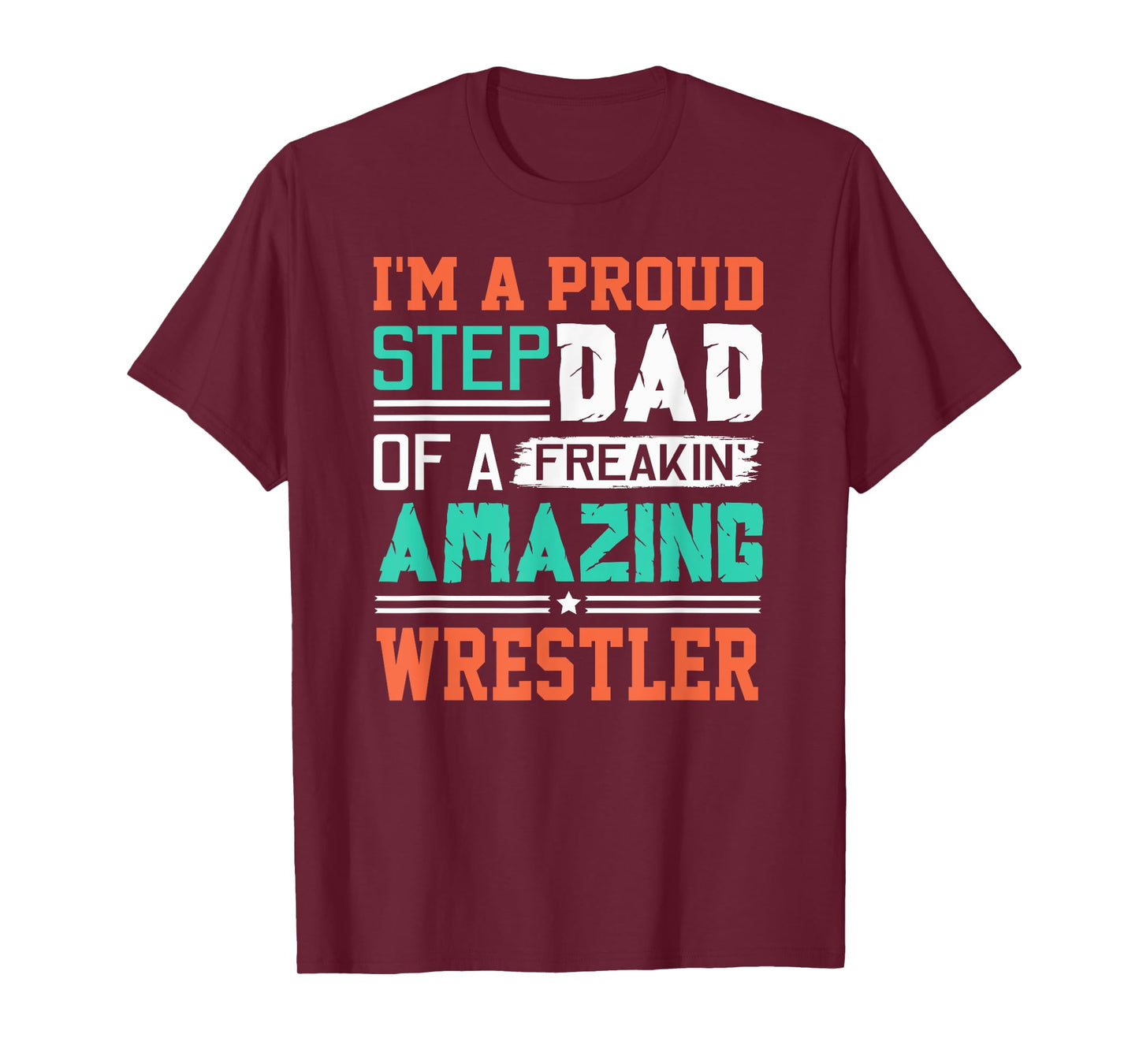 Proud Stepdad Of A Freakin Awesome Wrestler - Stepfather T-Shirt